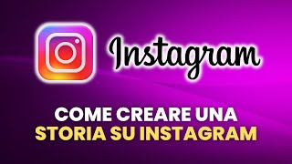 Come Creare Una Storia su Instagram  Guida Pratica per Principianti [upl. by Aloiv]