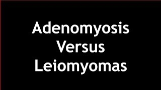 Adenomyosis Versus Leiomyomas on Ultrasound [upl. by Cupo]