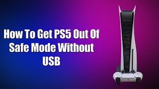 How To Get PS5 Out Of Safe Mode Without USB [upl. by Silvers]