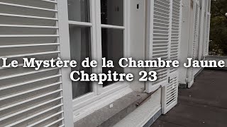 Le Mystère de la Chambre Jaune  Gaston Leroux  Chapitre 23 [upl. by Oile]