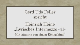 Heinrich Heine „Lyrisches Intermezzo – 41  Mir träumte von einem Königskind“ [upl. by Lavinia829]