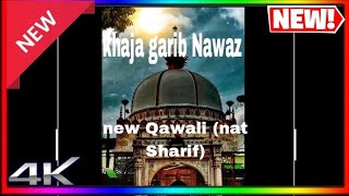 KHAJA GARIB NAWAZ NEW QAWALI NAT SHARIF NEW NAT SHARIF [upl. by Ahterahs48]