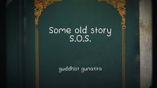 Guddhist Gunatita  SOS quotSome Old Storyquot Official Lyric Video [upl. by Trina]