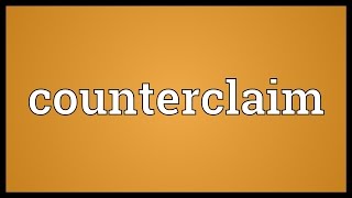 Counterclaim Meaning [upl. by Cesaro733]