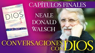 Conversaciones con Dios Libro 1 Capítulos Finales Neale Donald Walsch Audio Latino [upl. by Eneg]