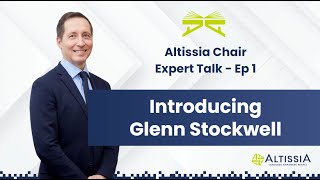 Altissia Chair Expert Talk  Ep 1  Introducing Glenn Stockwell [upl. by Viridis]