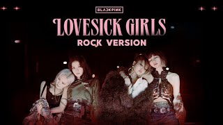 BLACKPINK  Lovesick Girls Rock Version [upl. by Rachaba]