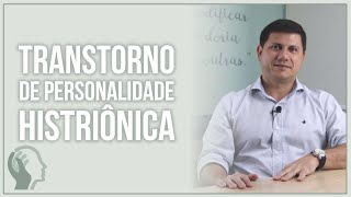 SAIBA MAIS SOBRE O TRANSTORNO DE PERSONALIDADE HISTRIÔNICA [upl. by Odilo]