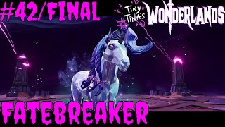 Fatebreaker 42Final  Tiny Tinas Wonderlands [upl. by Ralyt393]