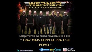 Werner e Cia Musical  Traz Mais Cerveja Pra Esse Povo  Vídeo Clipe FullHD  Lançamento 2023 [upl. by Adorl403]