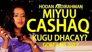 HODAN ABDIRAHMAN  MIYU CASHAQ KUGU DHACAY WALI SOMALI MUSIC l HD l 2017 [upl. by Nedearb]