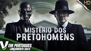 MISTÉRIO DOS PRETOHOMENS  LANÇAMENTO 2024  DOCUMENTÁRIO UFO  FILME COMPLETO DUBLADO EM PORTUGUÊS [upl. by Rubia]