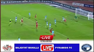 🔴LIVE  Baladiyat El Mahalla vs Pyramids Fc ● Live Stream Egyptian Premier League202324 Analysis [upl. by Deevan]