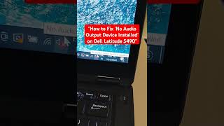 How to Fix No Audio Output Device Installed on Dell Latitude 5490 dell shorts [upl. by Gran971]