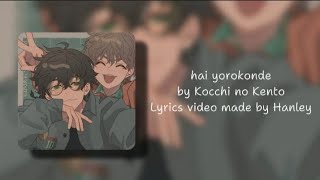 Romaji • Vietsub  Hai Yorokonde by Kocchi no Kento  Lyrics video made by Hanley [upl. by Meit]