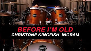 CHRISTONE KINGFISH INGRAM  BEFORE IM OLD  CONTEMPORARY BLUES  DRUM COVER [upl. by Phemia]