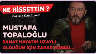 Mustafa Topaloğlu  Sanat hayatım uzaylı olduğum için zarar gördü Esra Ezmeci  Ne Hissettin [upl. by Vickey]