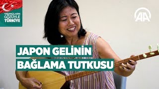 Bağlama ve türkü Japon gelinin tutkusu oldu [upl. by Dennett]