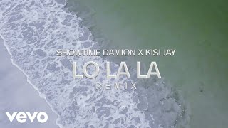 Showtime Damion  Lo la la Remix Official Video ft Kisi Jay [upl. by Kus]