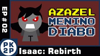 Azazel O menino Diabo  The Binding of Isaac Rebirth 02 [upl. by Ario]