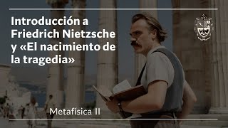 Introducción a Friedrich Nietzsche y «El origen de la tragedia» Metafísica II USAL [upl. by Battiste]