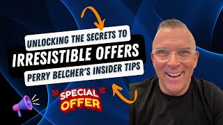 Unlocking the Secrets to Irresistible Offers  Perry Belchers Insider Tips [upl. by Lubeck]