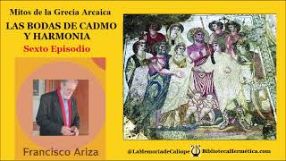 LAS BODAS DE CADMO Y HARMONÍA Mitos de la Grecia Arcaica Sexto Episodio [upl. by Niak]