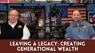 Leaving a Legacy Creating Generational Wealth [upl. by Nadnerb]