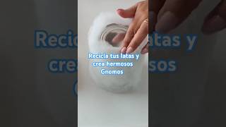 Recicla tus latas y crea hermosos Gnomos diy ideas navidad christmas decoration tutorial [upl. by Salome458]