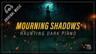 MOURNING SHADOWS Haunting Dark Piano Music [upl. by Oab494]