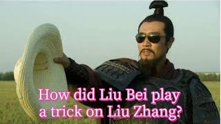 How did Liu Bei play a trick on Liu Zhang [upl. by Lamag]