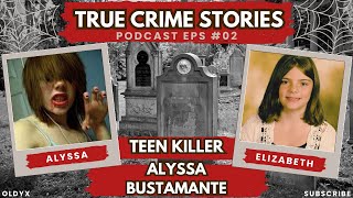 Alyssa Bustamante The Murder of Elizabeth Olten Podcast Episode 2 [upl. by Aldous]