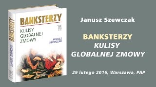 Banksterzy  O kulisach globalnej zmowy mówią J Szewczak W Modzelewski A Jaworski i M Pawlicki [upl. by Carlene]