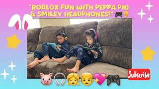 quotRoblox Fun lwith Peppa Pig amp Smiley Headphonesquot 🎮👂 Varisha amp Muhammad mini Vlog [upl. by Luy675]