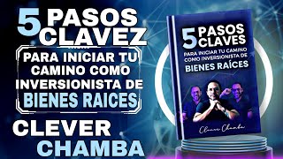 5 Pasos Claves Para Iniciar Tu Camino Como Inversionista De Bienes Raíces Audiolibro Clever Chamba [upl. by Eile]