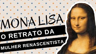 Mulheres na História 104 MONA LISA a mulher por trás da maior pintura de LEONARDO DA VINCI [upl. by Htebazileharas842]