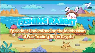 Fishing Rabbit Series Episode 1  Understanding the Mechanism of Pair Trading Bot in Crypto [upl. by Nader]