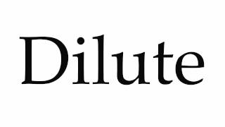 How to Pronounce Dilute [upl. by Azar]