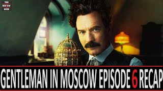 A Gentleman In Moscow Episode 6 Recap  The Fall [upl. by Selway]