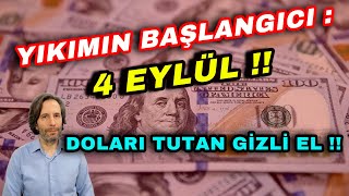 YKIMIN BAŞLANGICI 4 EYLÜL  DOLARI TUTAN GİZLİ EL [upl. by Animar]