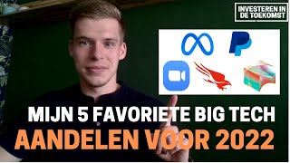 Mijn 5 Favoriete Big Tech Aandelen voor 2022 OP DIT MOMENT [upl. by Miyasawa487]