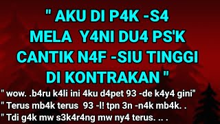 Aku jadi pelam p4san Dua P5K n4f siu tinggi  Cerpen romantis [upl. by Ainecey782]