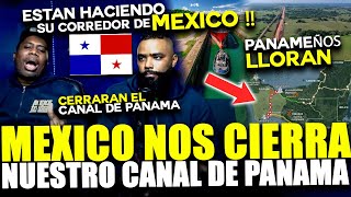 PANAMEÑOS LLORAN POR QUE CERRARAN EL CANAL DE PANAMA POR EL CORREDOR DE MEXICO istmo de tehuantepec [upl. by Gilead307]