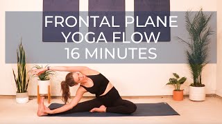 Frontal Plane Yoga Flow  16 Minutes [upl. by Eislek289]