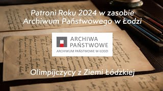 Patroni Roku 2024 w zasobie Archiwum Państwowego w Łodzi  Olimpijczycy z Ziemi Łódzkiej [upl. by Ttezzil]