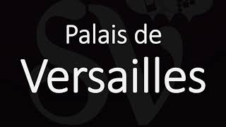 How to Say Palais de Versailles French Pronunciation [upl. by Arammat885]