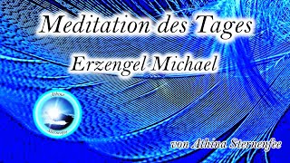 Meditation des Tages Erzengel Michael von Athina Sternenfee® [upl. by Winikka236]