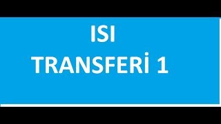 ISI TRANSFERİ I KONU ANLATIMI 1 HEAT TRANSFER [upl. by Ylelhsa610]