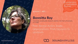 S4 Ep02 Bonnitta Roy  PostFormal Actors inside Organizations from Deviants to Lifeboats [upl. by Trebmal]