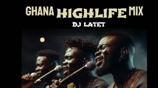 The Ultimate Ghana Highlife Party Mix  GHANA HIPLIFE MIX [upl. by Enilasor]